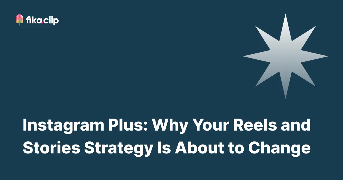Instagram Plus: Why Your Reels and Stories Strategy Is About to Change