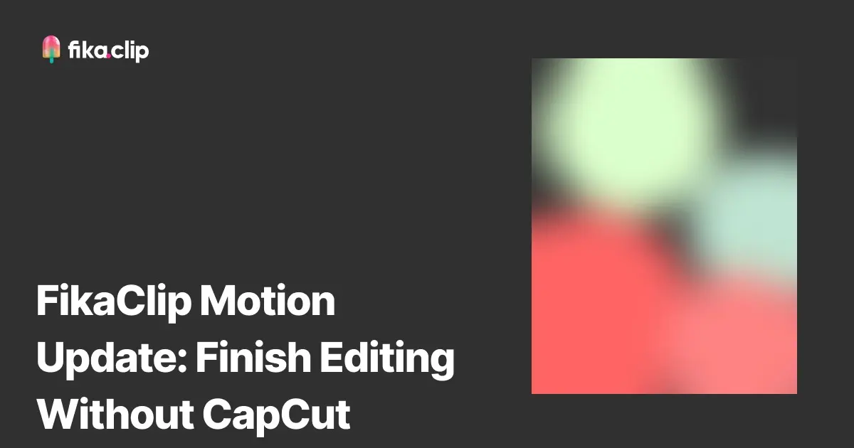 FikaClip Motion Update: Add Animated Elements Without Leaving the Editor