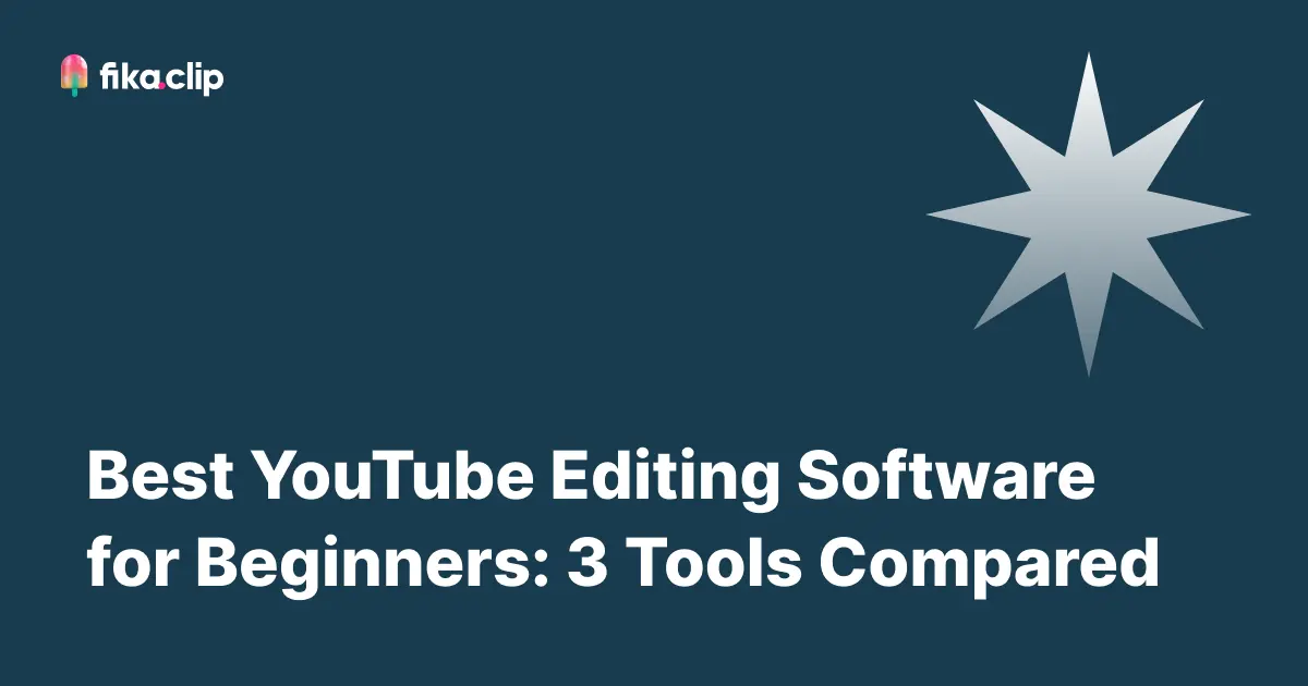 Best YouTube Editing Software for Beginners: 3 Tools Compared