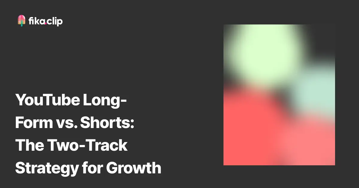 YouTube Long-Form vs. Shorts: The Two-Track Strategy for Growth