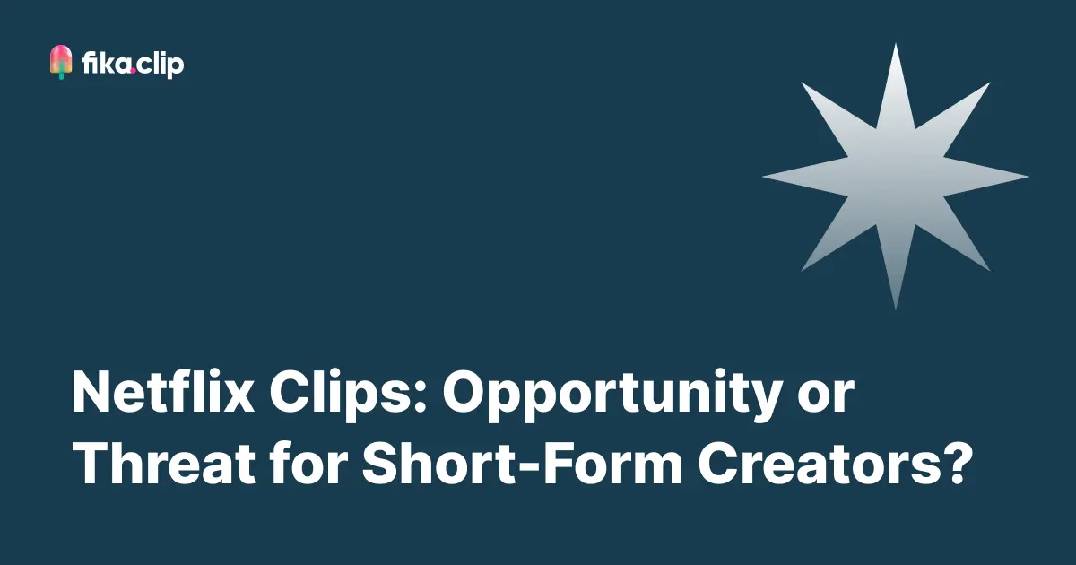 Netflix Clips: Opportunity or Threat for Short-Form Creators?