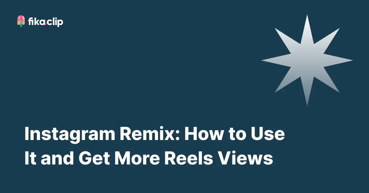 Instagram Remix: How to Use It and Get More Reels Views