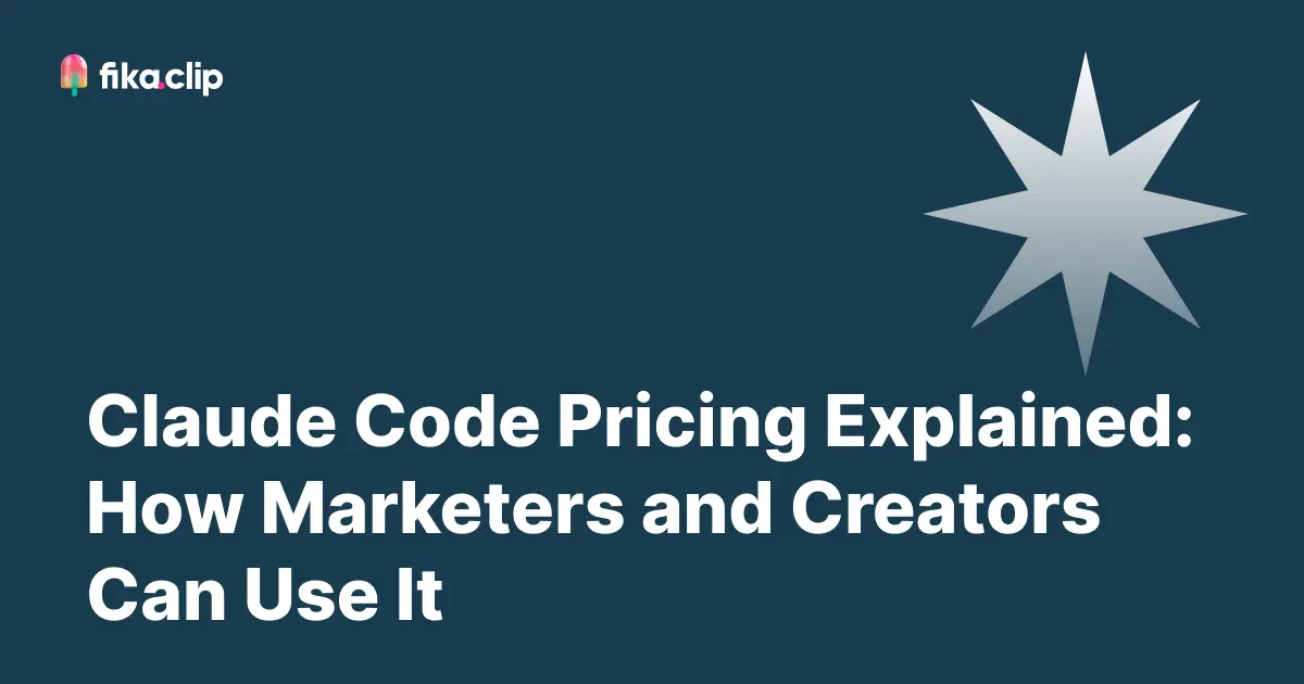 Claude Code Pricing Explained: How Marketers and Creators Can Use It