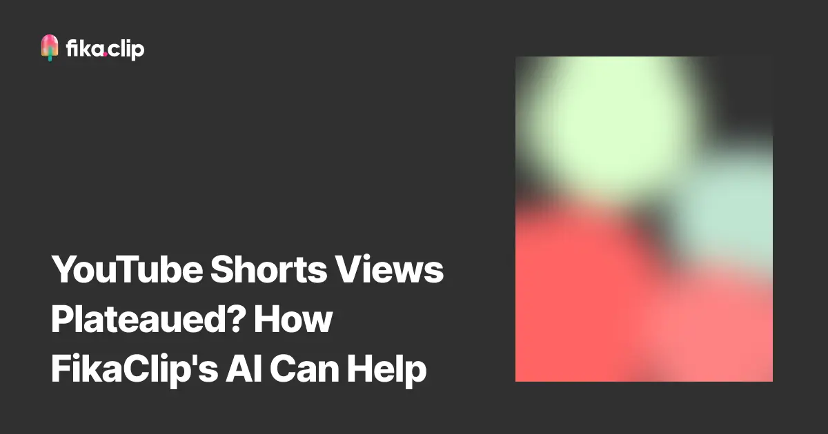 YouTube Shorts Views Plateaued? How FikaClip's AI Can Help