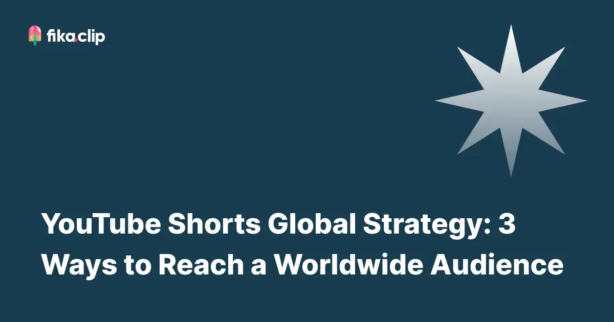 YouTube Shorts Global Strategy: 3 Ways to Reach a Worldwide Audience