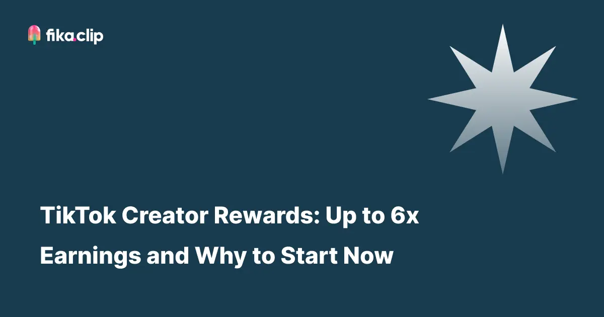 TikTok Creator Rewards: Up to 6x Earnings and Why to Start Now