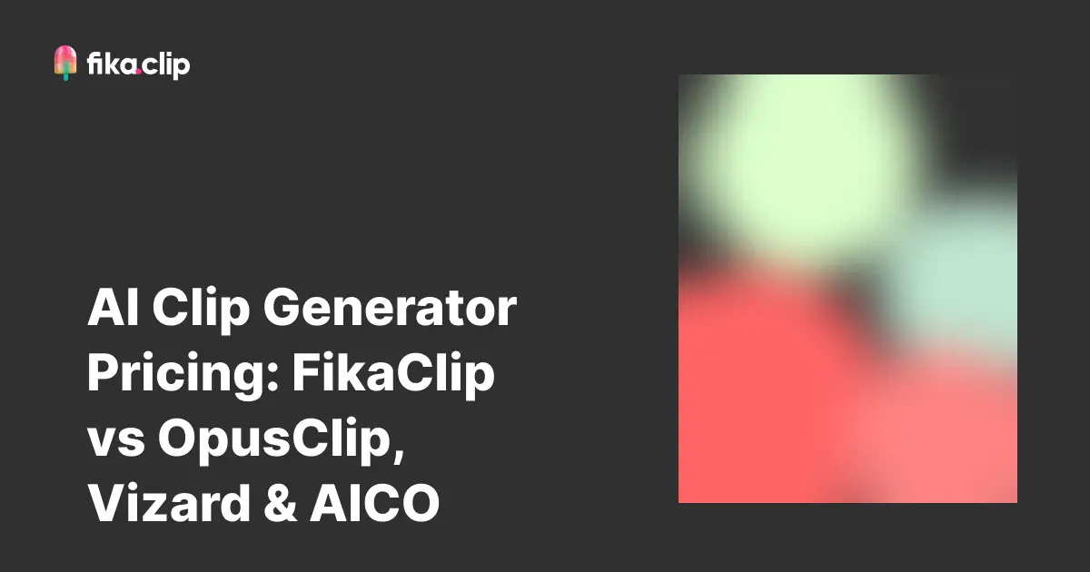 AI Clip Generator Pricing: FikaClip vs OpusClip, Vizard & AICO