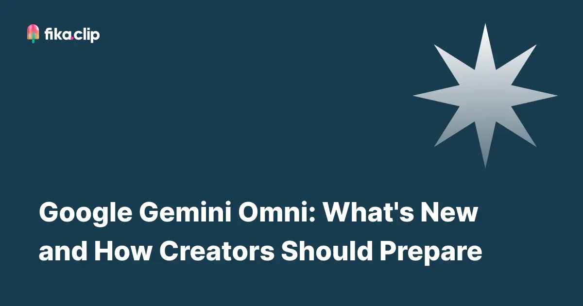 Google Gemini Omni: What's New and How Creators Should Prepare