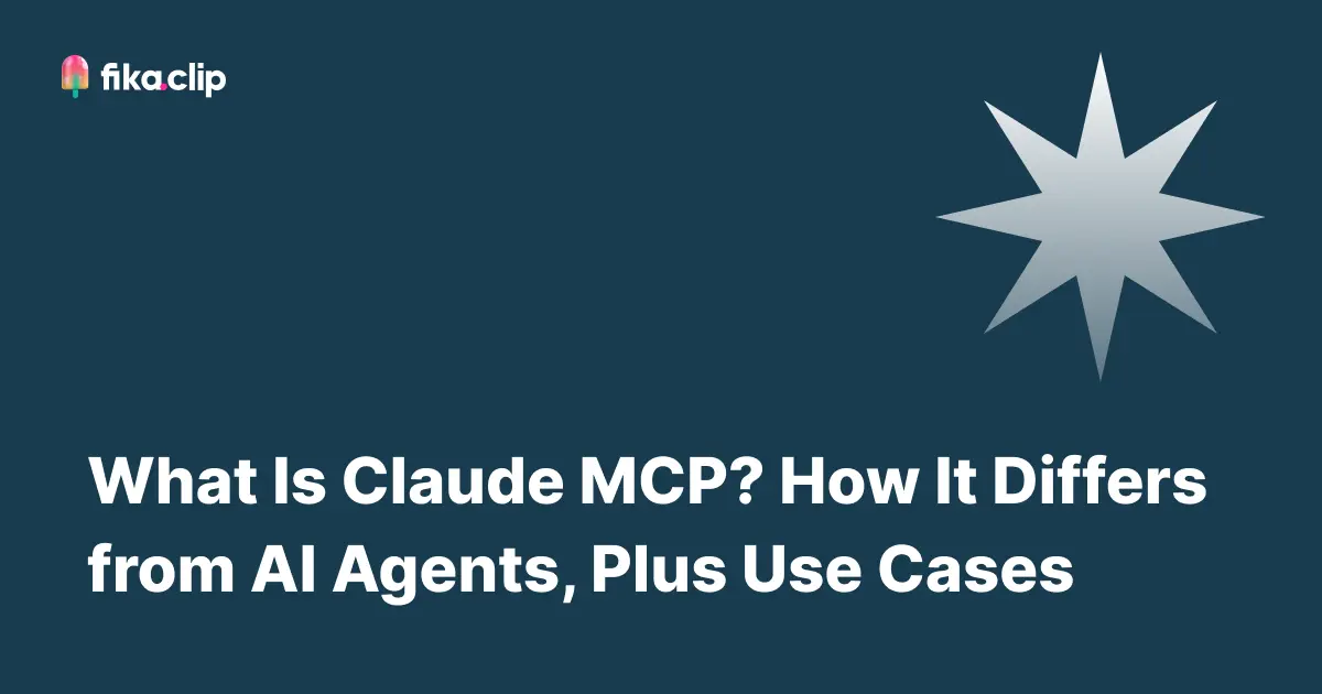What Is Claude MCP? How It Differs from AI Agents, Plus Use Cases