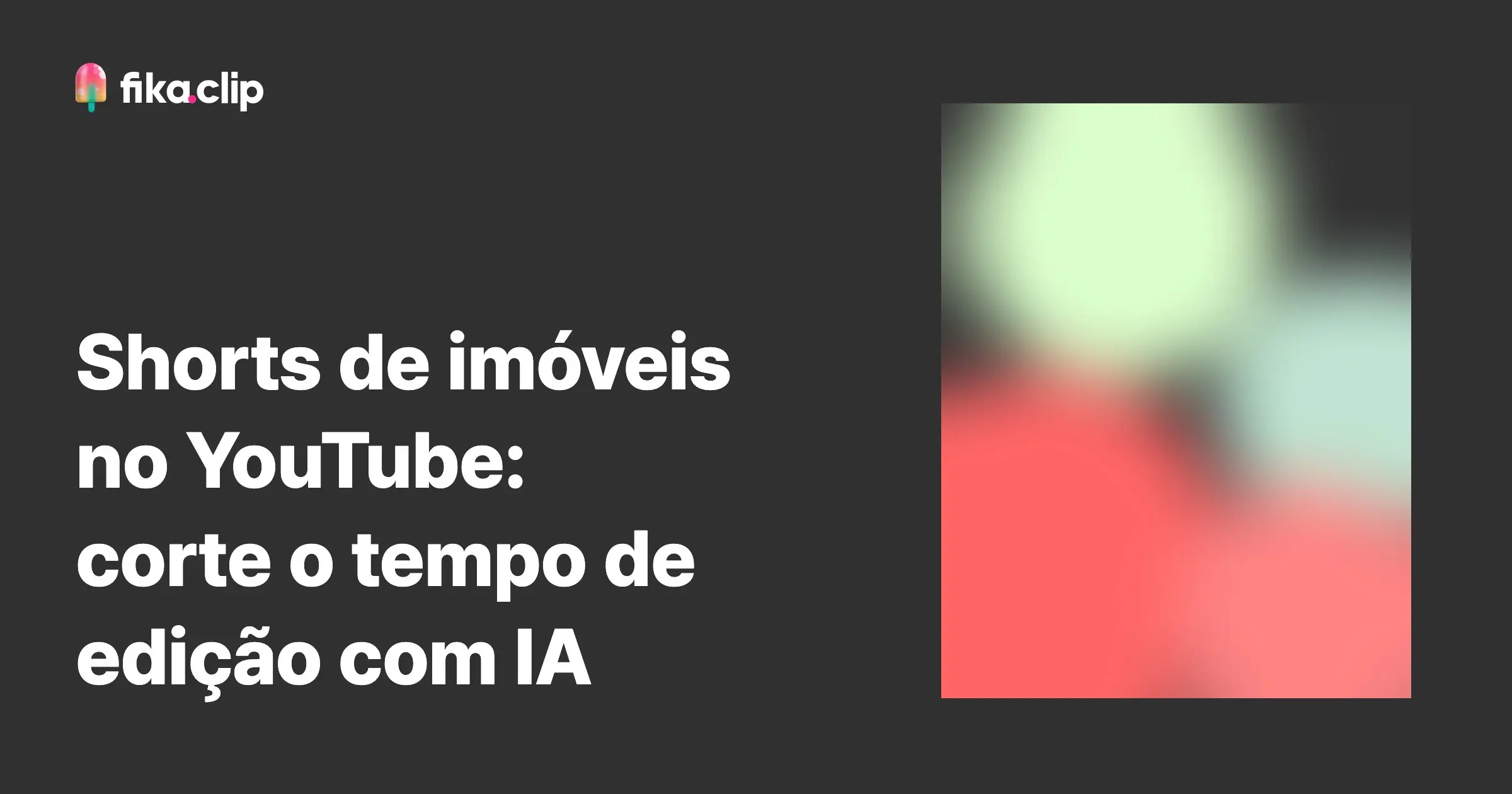 Shorts de imóveis no YouTube: corte o tempo de edição com IA