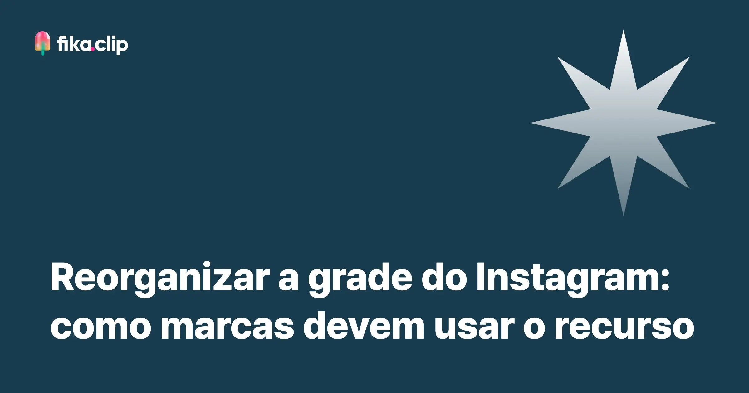 Reorganizar a grade do Instagram: como marcas devem usar o recurso