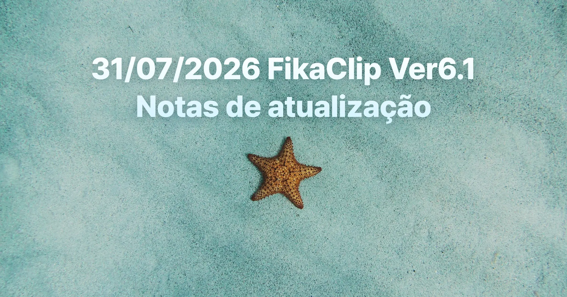 FikaClip Ver6.1: notas de atualização (31/07/2026)