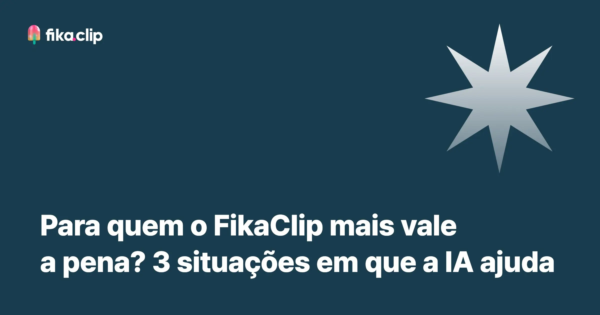 Para quem o FikaClip mais vale a pena? 3 situações em que a IA ajuda