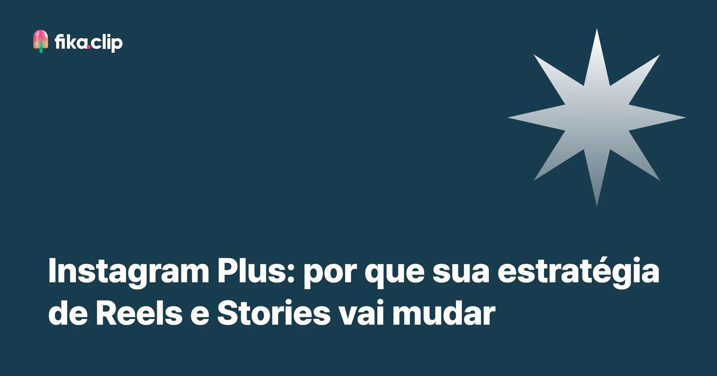 Instagram Plus: por que sua estratégia de Reels e Stories vai mudar