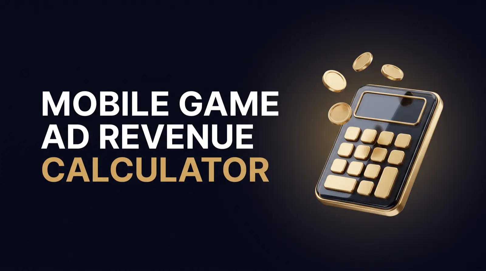 How Much Will Your Game Earn From Ads? A Mobile Game Ad Revenue Calculator, 2026 Inputs, and Three Worked Examples