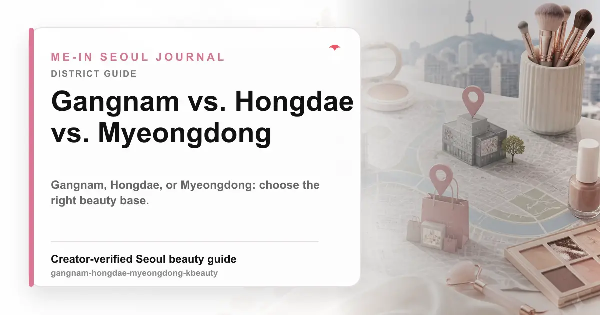 Gangnam vs Hongdae vs Myeongdong for K-Beauty
