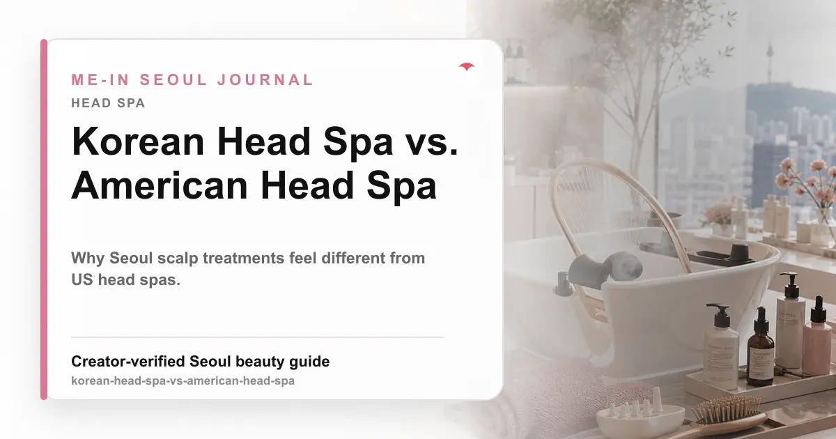 Korean Head Spa vs American Head Spa in Seoul