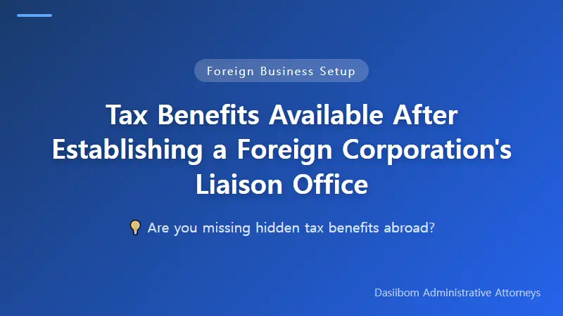 Tax Benefits Available After Establishing a Foreign Corporation's Liaison Office