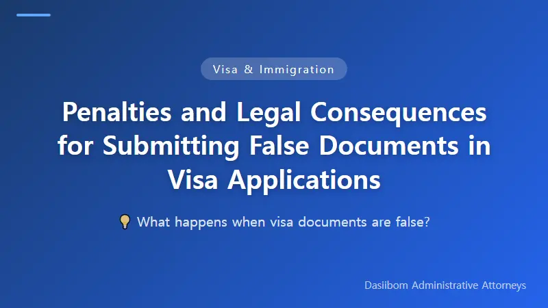 Penalties and Legal Consequences for Submitting False Documents in Visa Applications