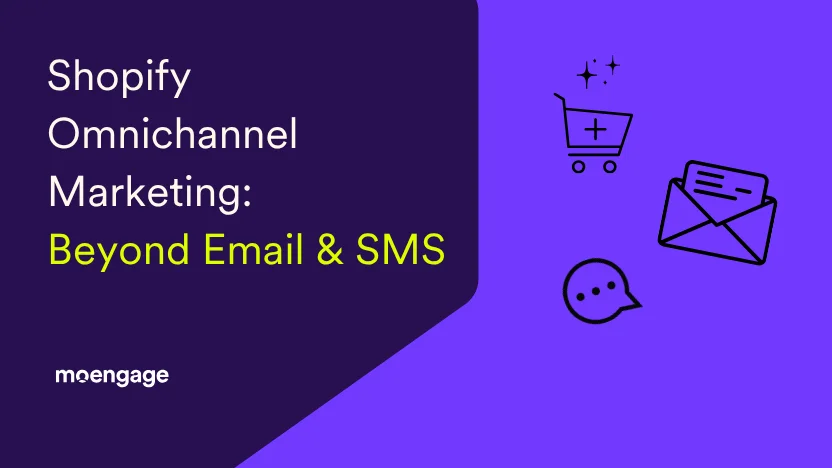 Shopify omnichannel 플레이북: Email + SMS만으로는 부족한 이유 · 이미지 출처: MoEngage