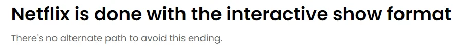 Netflix is Done with Interactive Format