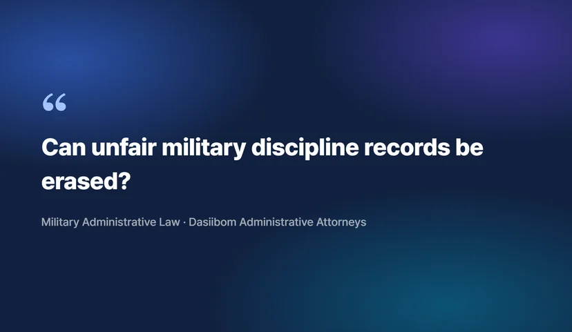 How to Erase Military Disciplinary Records: Relief Procedures for Demotion and Suspension Through Administrative Appeal Review What Is Military Discipline and What Types Exist