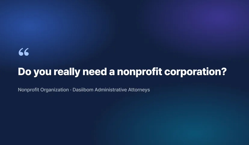 Nonprofit Corporation Establishment vs. Organization Registration: Which is the Right Choice? What's the Difference Between Nonprofit Corporation Establishment and Nonprofit Organization Registration?