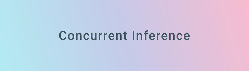 Concurrent Inference
