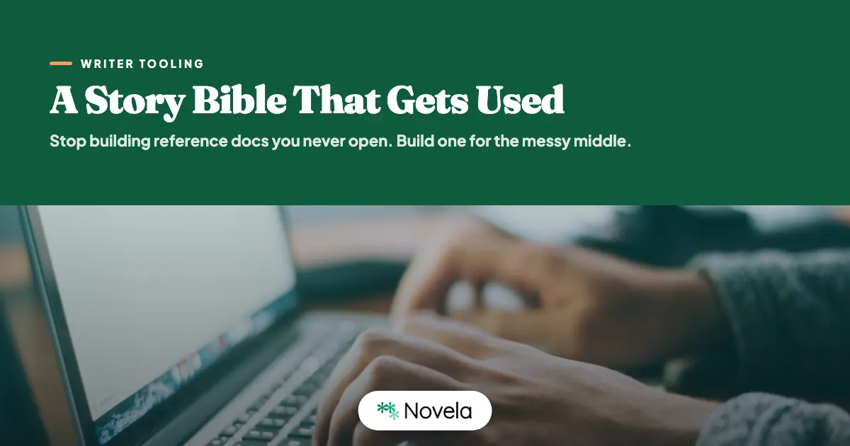 How to Build a Story Bible That Actually Gets Used (Not Just Created)